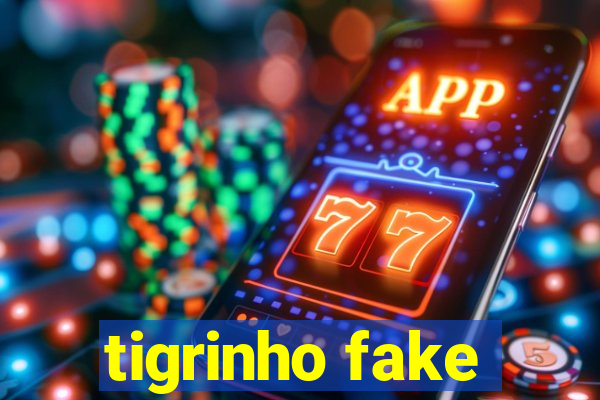 tigrinho fake